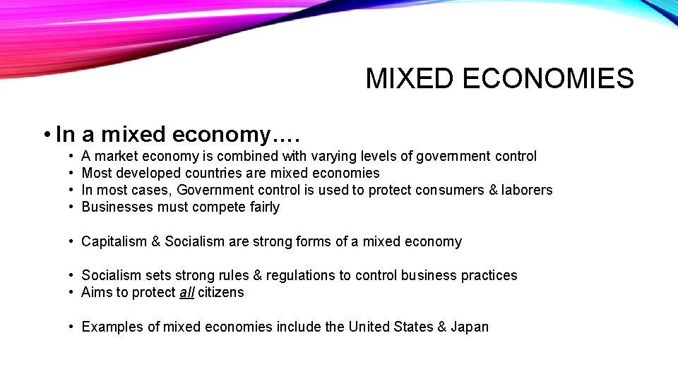 MIXED ECONOMIES • In a mixed economy…. • • A market economy is combined