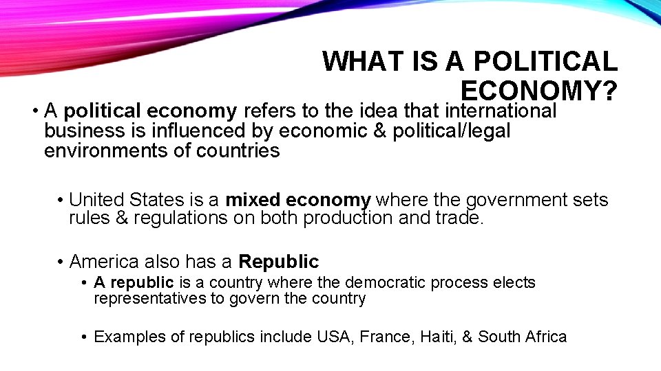 WHAT IS A POLITICAL ECONOMY? • A political economy refers to the idea that