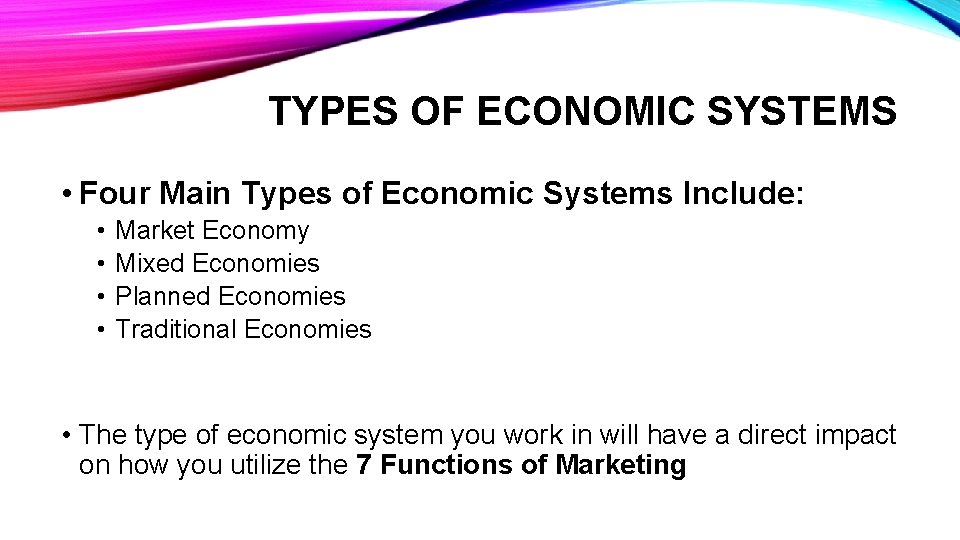 TYPES OF ECONOMIC SYSTEMS • Four Main Types of Economic Systems Include: • •