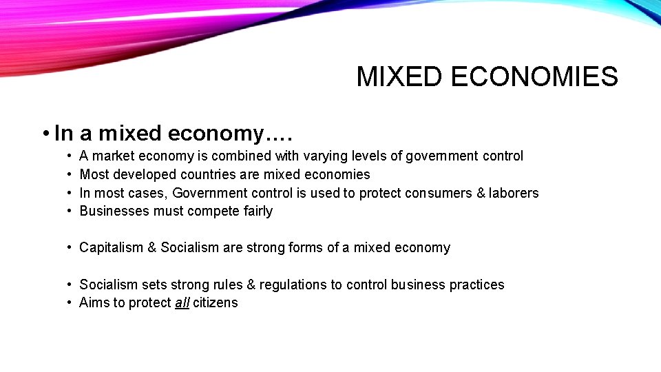 MIXED ECONOMIES • In a mixed economy…. • • A market economy is combined