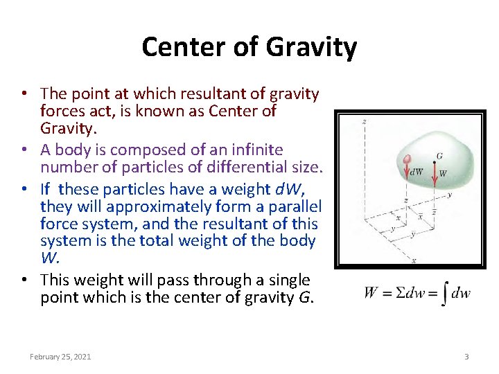 Center of Gravity • The point at which resultant of gravity forces act, is