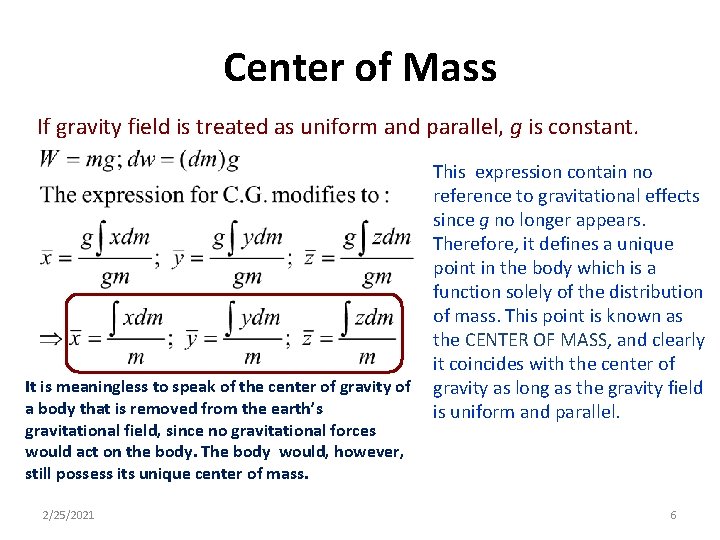 Center of Mass If gravity field is treated as uniform and parallel, g is