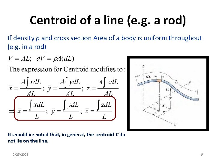 Centroid of a line (e. g. a rod) If density ρ and cross section