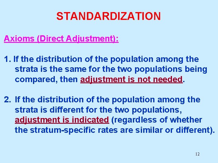 STANDARDIZATION Axioms (Direct Adjustment): 1. If the distribution of the population among the strata