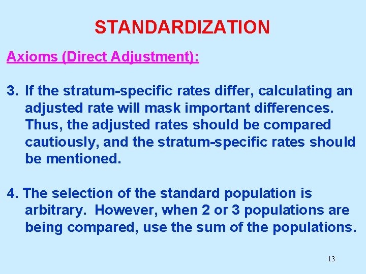 STANDARDIZATION Axioms (Direct Adjustment): 3. If the stratum-specific rates differ, calculating an adjusted rate