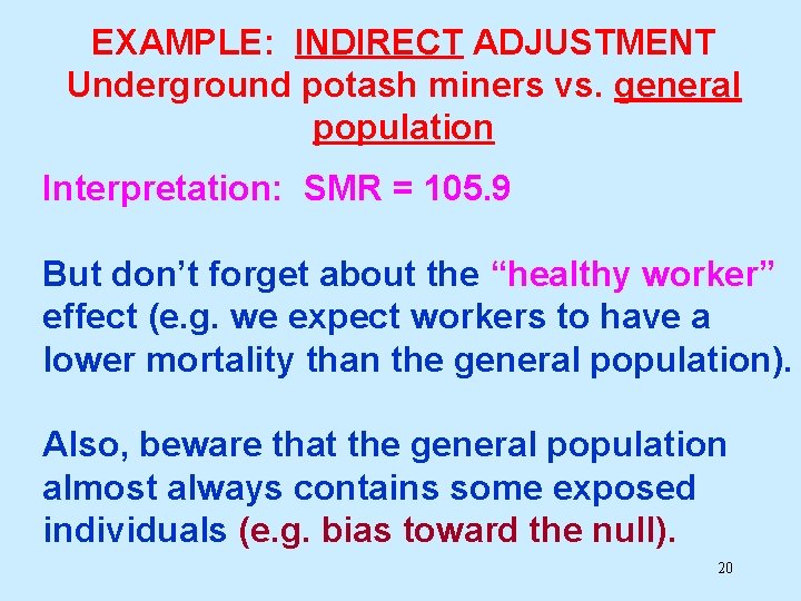 EXAMPLE: INDIRECT ADJUSTMENT Underground potash miners vs. general population Interpretation: SMR = 105. 9