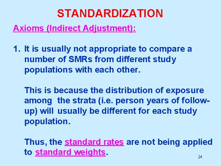 STANDARDIZATION Axioms (Indirect Adjustment): 1. It is usually not appropriate to compare a number