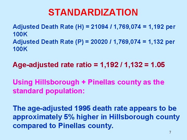 STANDARDIZATION Adjusted Death Rate (H) = 21094 / 1, 769, 074 = 1, 192