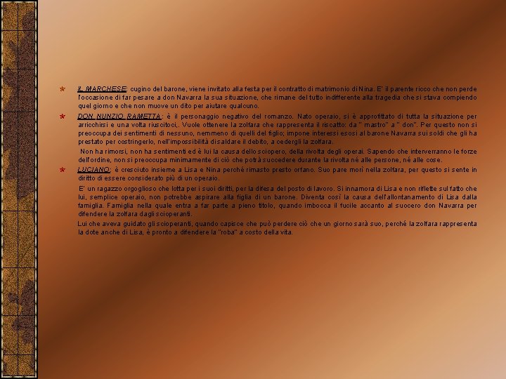 IL MARCHESE: cugino del barone, viene invitato alla festa per il contratto di matrimonio