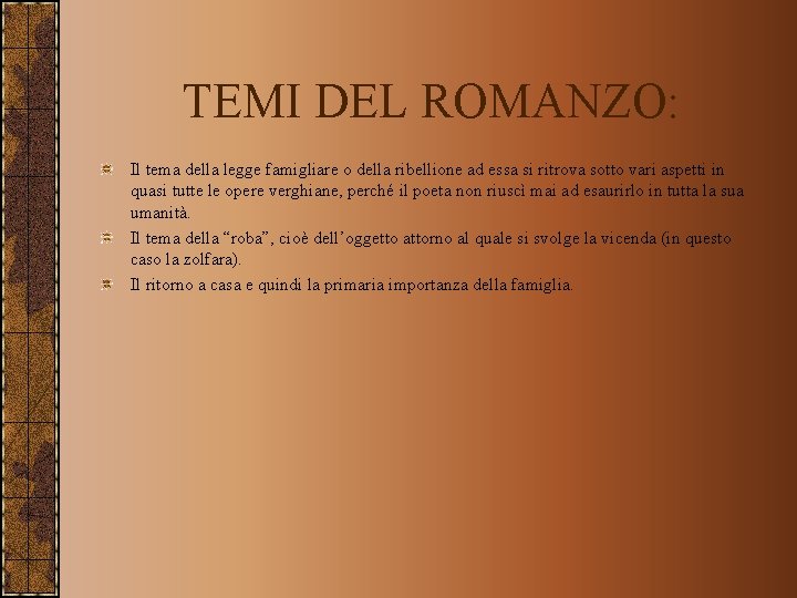 TEMI DEL ROMANZO: Il tema della legge famigliare o della ribellione ad essa si