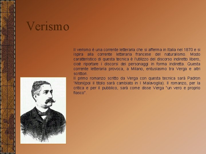 Verismo Il verismo è una corrente letteraria che si afferma in Italia nel 1870