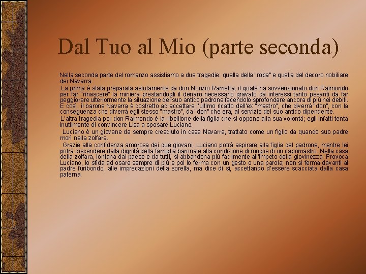 Dal Tuo al Mio (parte seconda) Nella seconda parte del romanzo assistiamo a due