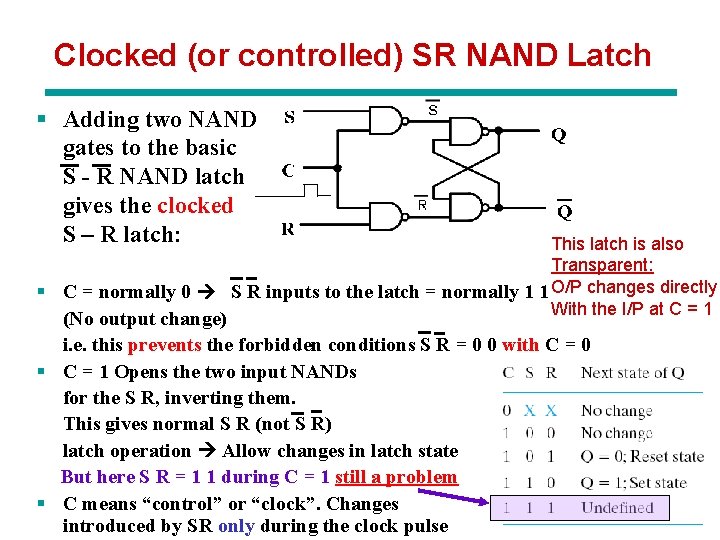 Clocked (or controlled) SR NAND Latch § Adding two NAND gates to the basic