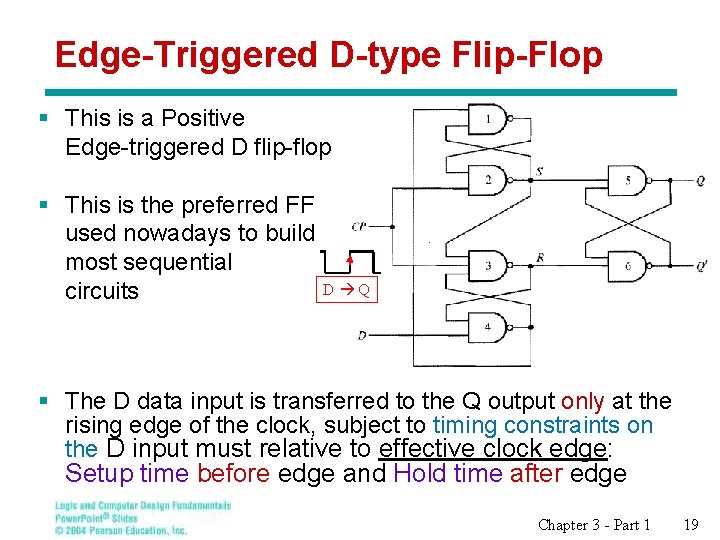 Edge-Triggered D-type Flip-Flop § This is a Positive Edge-triggered D flip-flop § This is