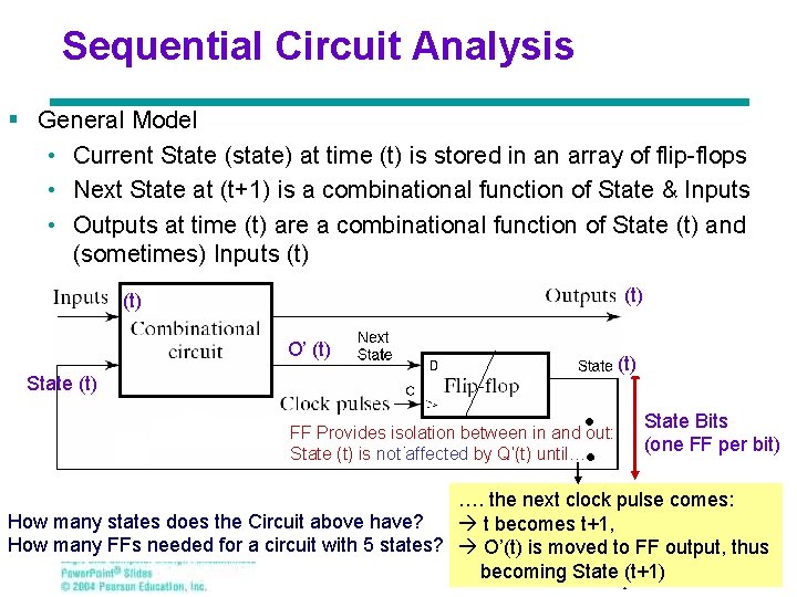 Sequential Circuit Analysis § General Model • Current State (state) at time (t) is
