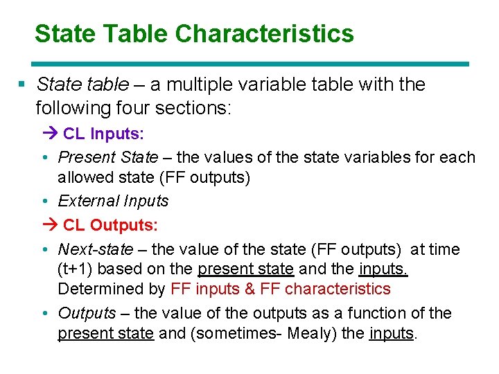 State Table Characteristics § State table – a multiple variable table with the following State Table Characteristics § State table – a multiple variable table with the following