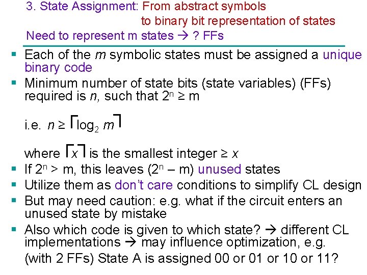 3. State Assignment: From abstract symbols to binary bit representation of states Need to