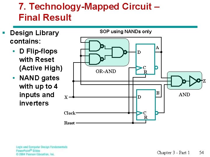 7. Technology-Mapped Circuit – Final Result § Design Library contains: • D Flip-flops with