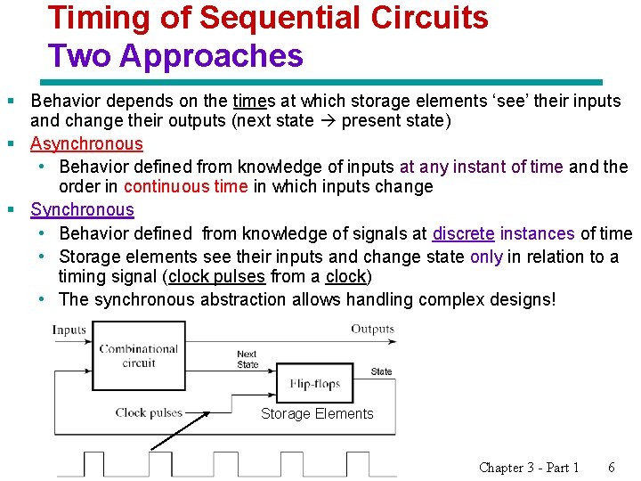 Timing of Sequential Circuits Two Approaches § Behavior depends on the times at which