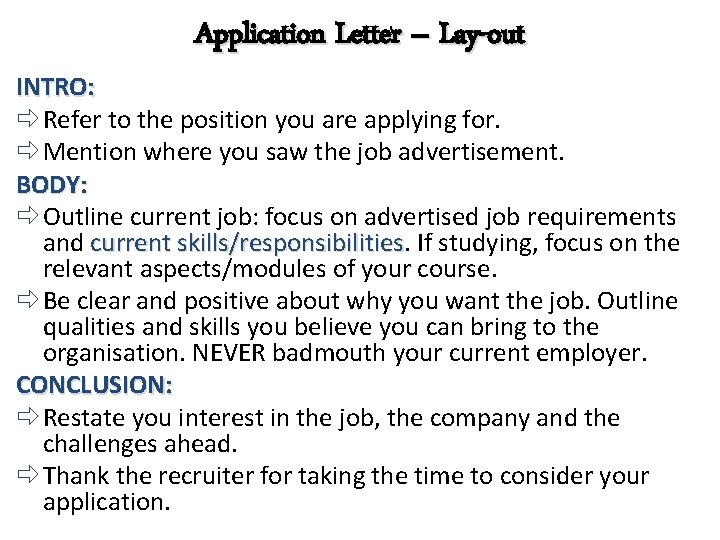 Application Letter – Lay-out INTRO: Refer to the position you are applying for. Mention