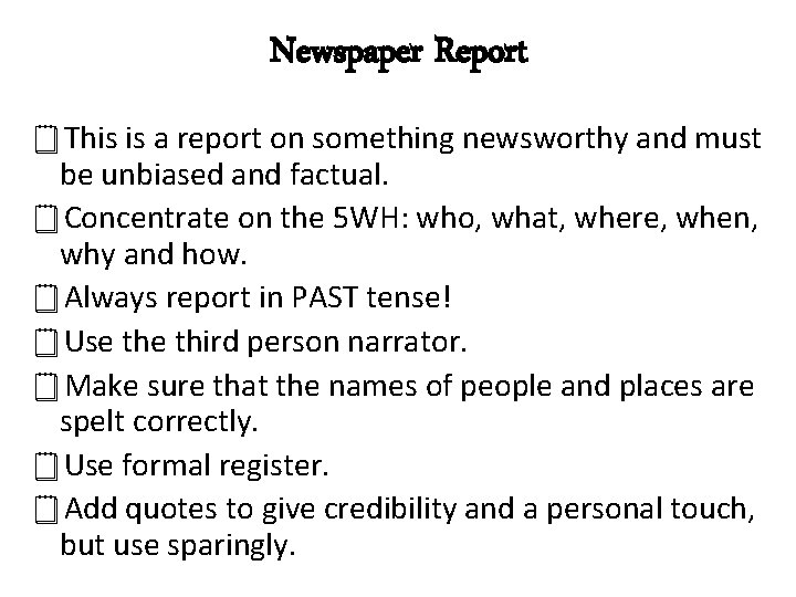 Newspaper Report This is a report on something newsworthy and must be unbiased and