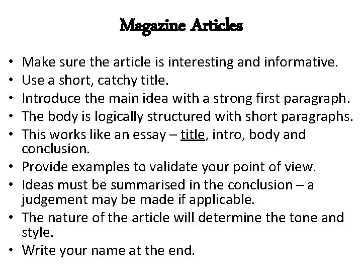 Magazine Articles • • • Make sure the article is interesting and informative. Use