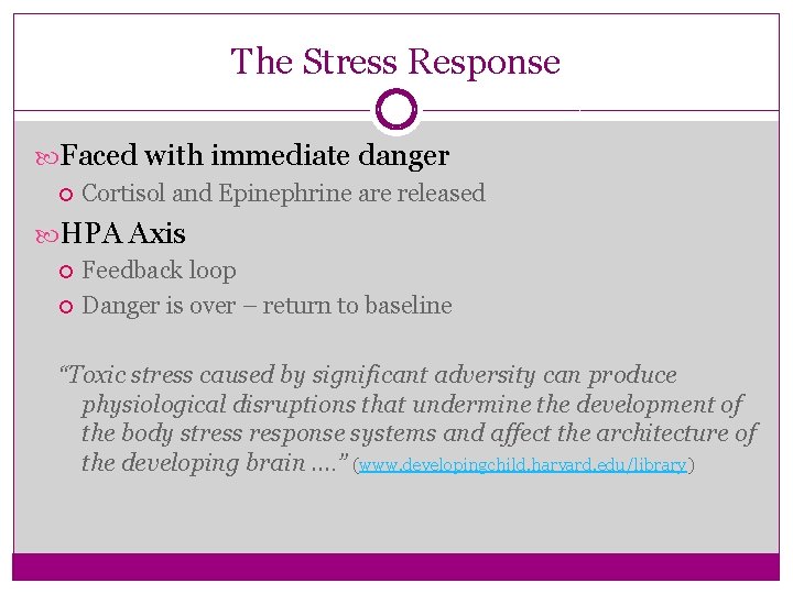 The Stress Response Faced with immediate danger Cortisol and Epinephrine are released HPA Axis