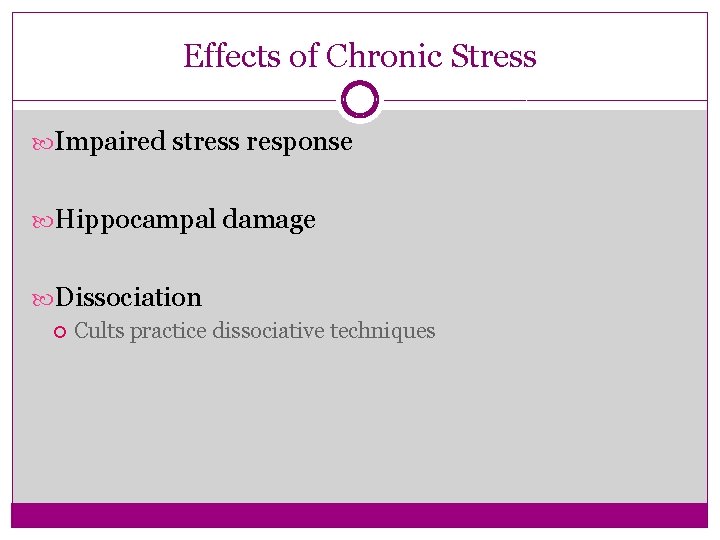 Effects of Chronic Stress Impaired stress response Hippocampal damage Dissociation Cults practice dissociative techniques