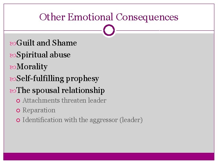 Other Emotional Consequences Guilt and Shame Spiritual abuse Morality Self-fulfilling prophesy The spousal relationship