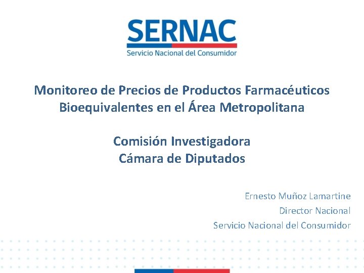 Monitoreo de Precios de Productos Farmacéuticos Bioequivalentes en el Área Metropolitana Comisión Investigadora Cámara