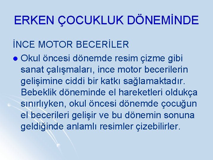 ERKEN ÇOCUKLUK DÖNEMİNDE İNCE MOTOR BECERİLER l Okul öncesi dönemde resim çizme gibi sanat