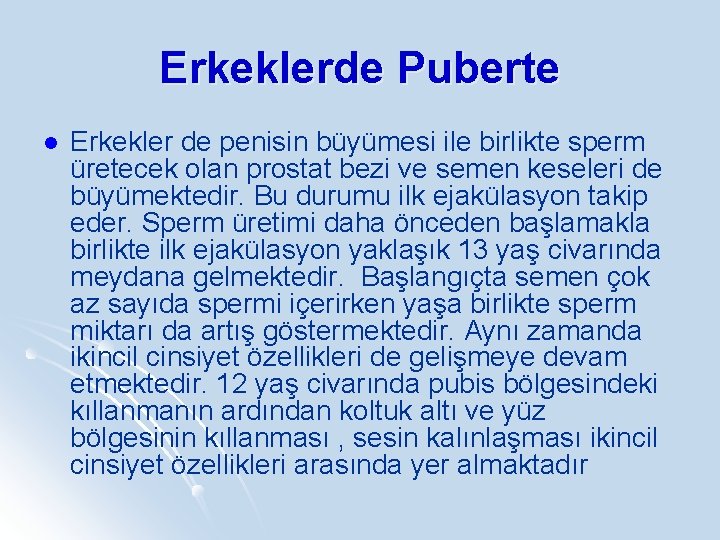 Erkeklerde Puberte l Erkekler de penisin büyümesi ile birlikte sperm üretecek olan prostat bezi