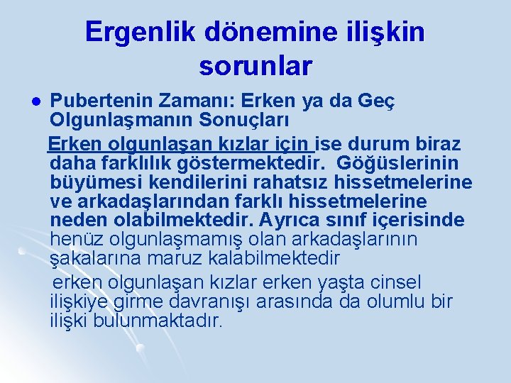 Ergenlik dönemine ilişkin sorunlar l Pubertenin Zamanı: Erken ya da Geç Olgunlaşmanın Sonuçları Erken