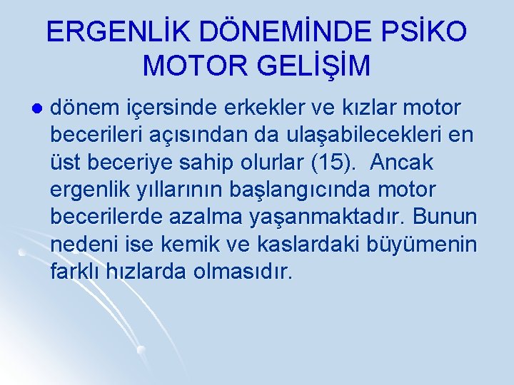 ERGENLİK DÖNEMİNDE PSİKO MOTOR GELİŞİM l dönem içersinde erkekler ve kızlar motor becerileri açısından