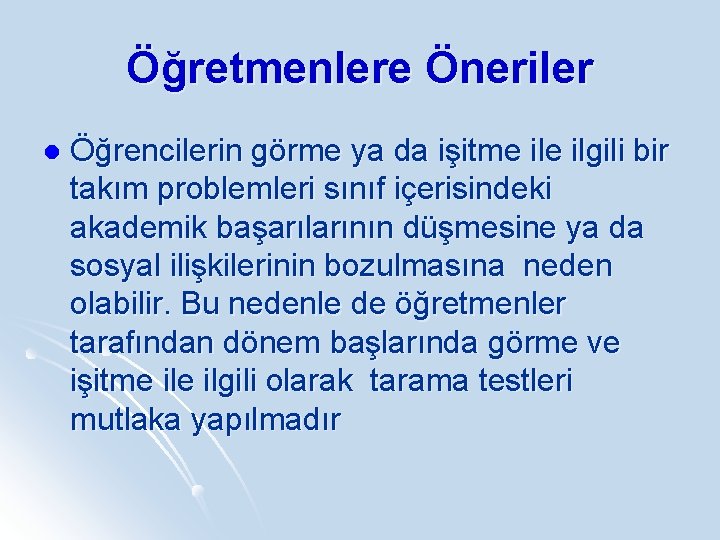 Öğretmenlere Öneriler l Öğrencilerin görme ya da işitme ilgili bir takım problemleri sınıf içerisindeki