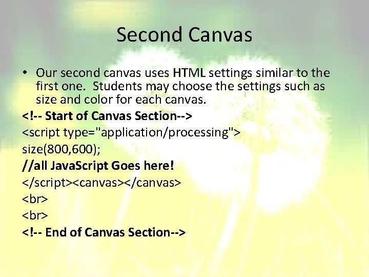 Second Canvas • Our second canvas uses HTML settings similar to the first one.