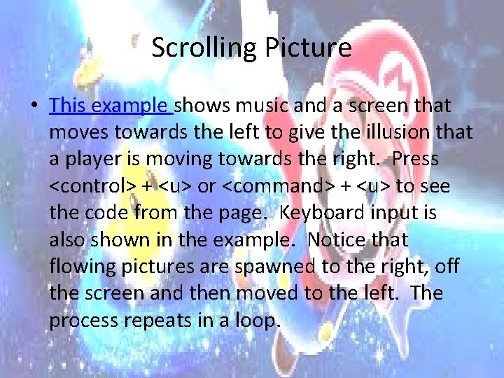 Scrolling Picture • This example shows music and a screen that moves towards the