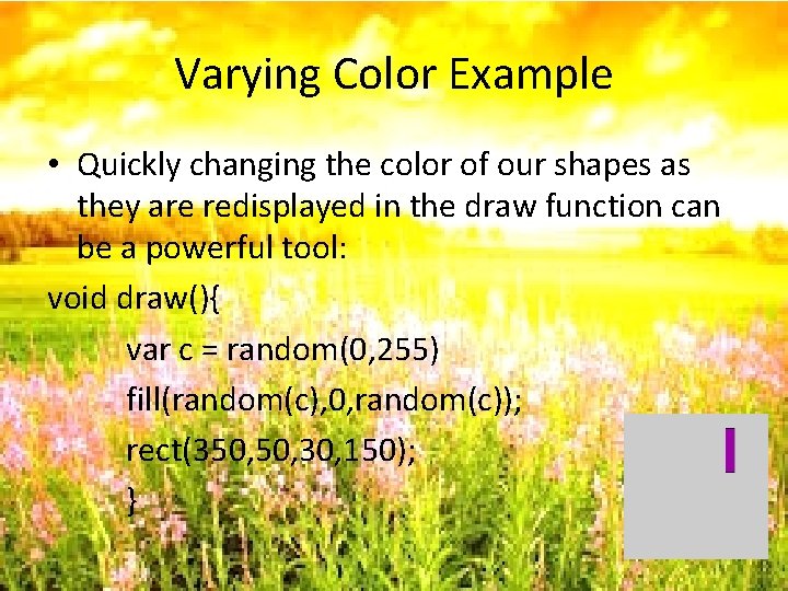 Varying Color Example • Quickly changing the color of our shapes as they are
