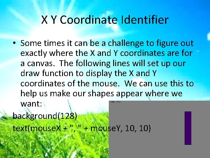 X Y Coordinate Identifier • Some times it can be a challenge to figure