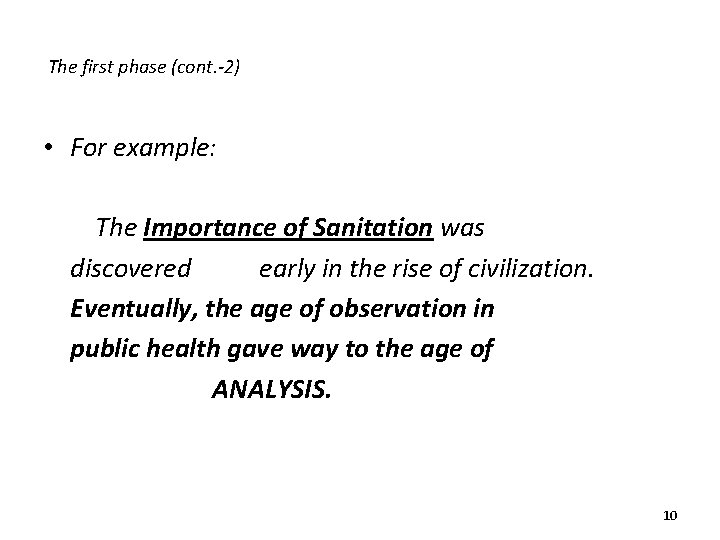 The first phase (cont. -2) • For example: The Importance of Sanitation was discovered