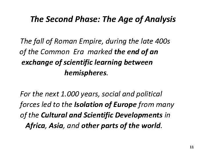 The Second Phase: The Age of Analysis The fall of Roman Empire, during the