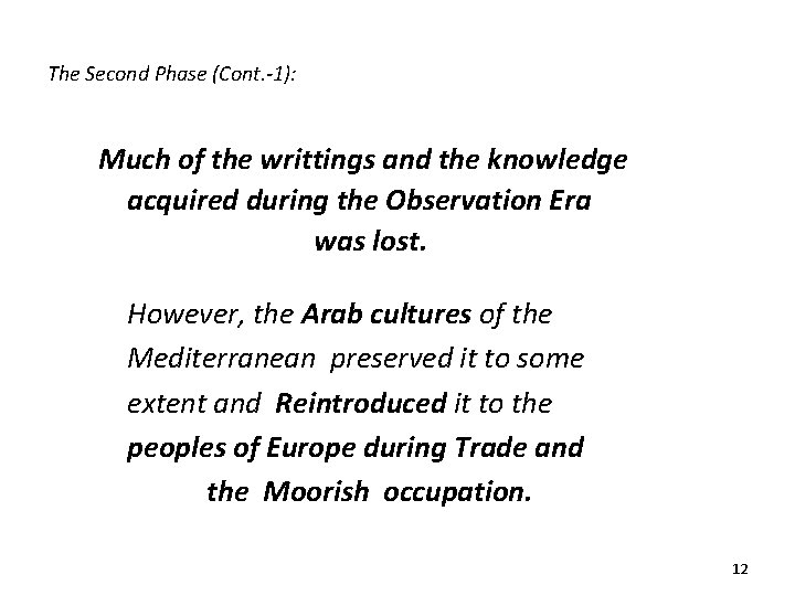 The Second Phase (Cont. -1): Much of the writtings and the knowledge acquired during