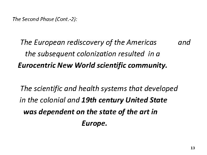 The Second Phase (Cont. -2): The European rediscovery of the Americas the subsequent colonization