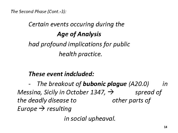 The Second Phase (Cont. -3): Certain events occuring during the Age of Analysis had