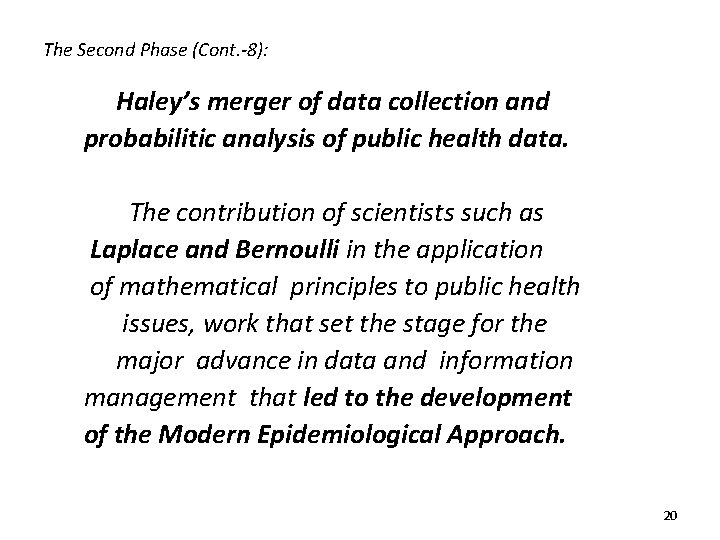 The Second Phase (Cont. -8): Haley’s merger of data collection and probabilitic analysis of