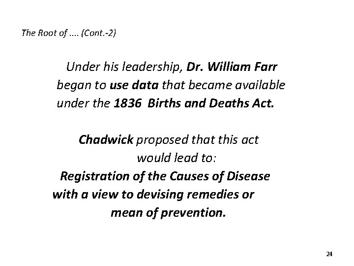 The Root of. . (Cont. -2) Under his leadership, Dr. William Farr began to