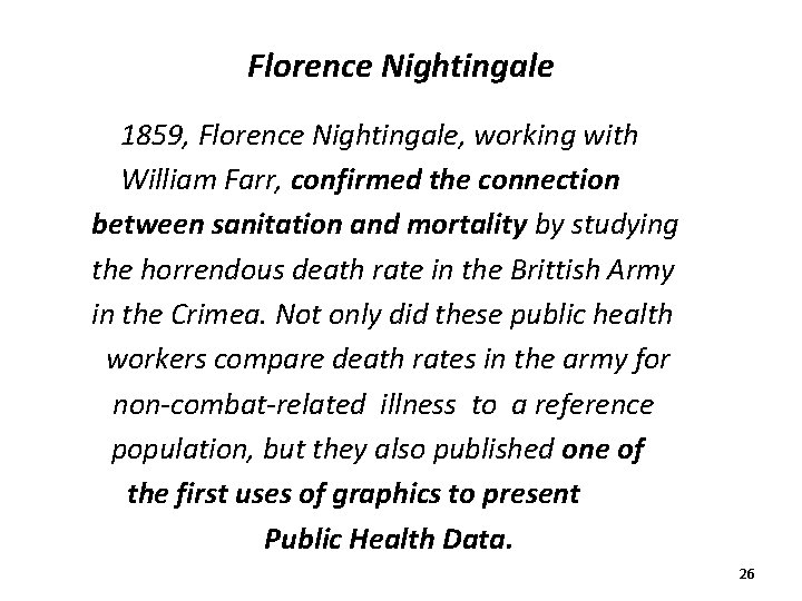 Florence Nightingale 1859, Florence Nightingale, working with William Farr, confirmed the connection between sanitation