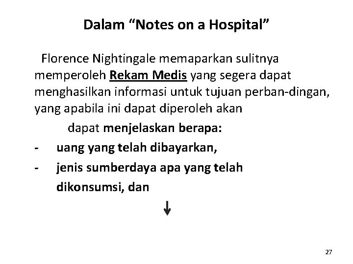 Dalam “Notes on a Hospital” Florence Nightingale memaparkan sulitnya memperoleh Rekam Medis yang segera