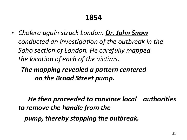1854 • Cholera again struck London. Dr. John Snow conducted an investigation of the