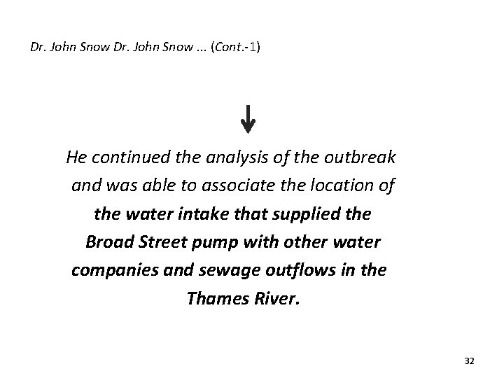 Dr. John Snow. . . (Cont. -1) He continued the analysis of the outbreak